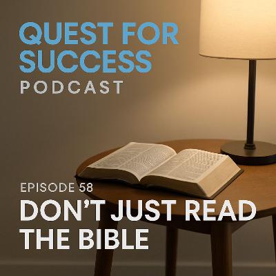 Don’t Just Read the Bible