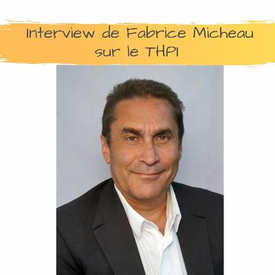 Interview de Fabrice Micheau sur le THPI Interview de Fabrice Micheau sur le THPI