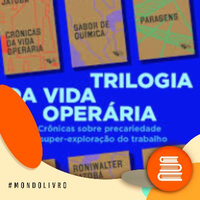 MondoLivro - Roniwalter Jatobá e a trilogia da Vida Operária