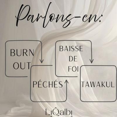 Burn out/ baisse de foi/ péchés et tawakul, parlons en Burn out/ baisse de foi/ péchés et tawakul, parlons en