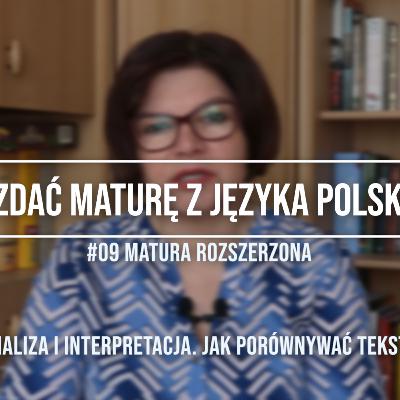 #09 Jak zdać maturę z języka polskiego -tutorial. Matura rozszerzona. Analiza i interpretacja tekstu #09 Jak zdać maturę z języka polskiego -tutorial. Matura rozszerzona. Analiza i interpretacja tekstu