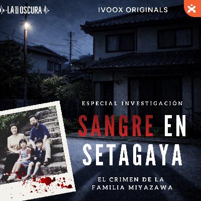 La Hora Oscura T10E14 (ESPECIAL) "Sangre en Setagaya: El crimen de la familia Miyazawa"
