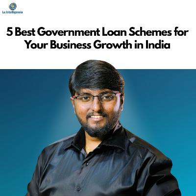 5 Best Government Loan Schemes for Your Business Growth in India
