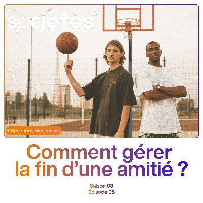 Comment gérer  la fin d’une amitié ? (Réactions Masculines)