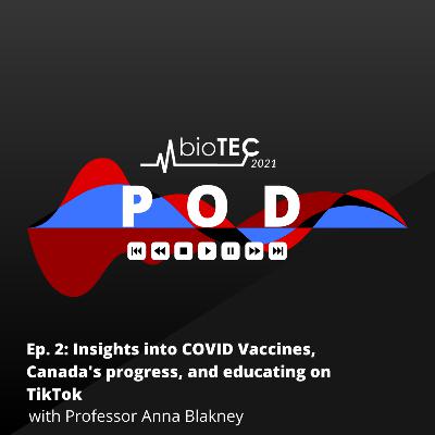 Insights into COVID Vaccines, Canada's progress, and educating on TikTok with Professor Anna Blakney.