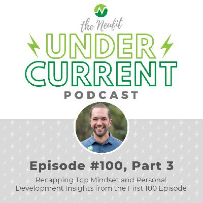Ep 100, Part 3: Recapping Top Mindset and Personal Development Insights from the First 100 Episodes