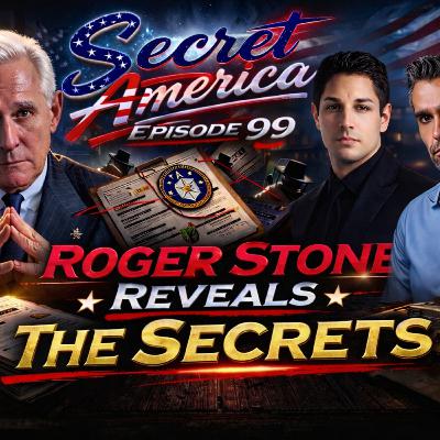 Secret America - Episode 99 - Roger Stone Reveals The Secrets! Secret America - Episode 99 - Roger Stone Reveals The Secrets!