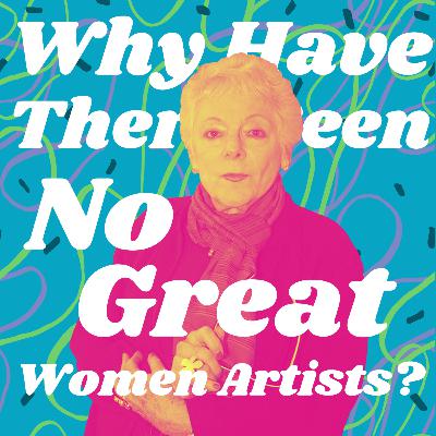 Linda Nochlin: Why Have There Been No Great Women Artists?