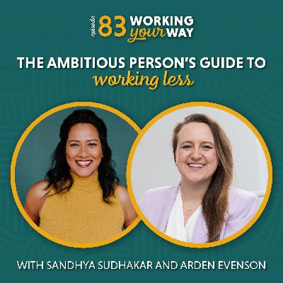83. The Ambitious Person’s Guide to Working Less