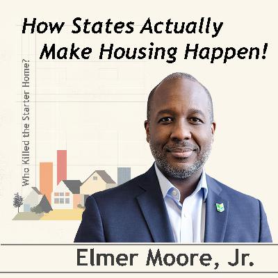 How States Actually Make Housing Happen - Conversation with Elmer Moore, Jr.