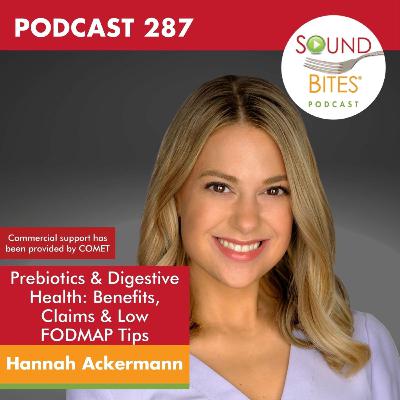 287: Prebiotics & Digestive Health: Benefits, Claims & Low FODMAP Tips – Hannah Ackermann 287: Prebiotics & Digestive Health: Benefits, Claims & Low FODMAP Tips – Hannah Ackermann