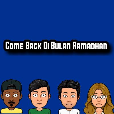 #13 Come Back Di Bulan Ramadhan #13 Come Back Di Bulan Ramadhan
