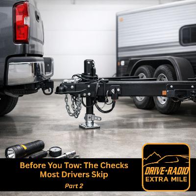 - THE EXTRA MILE: Before You Tow: The Checks Most Drivers Skip.  (3-28-26)