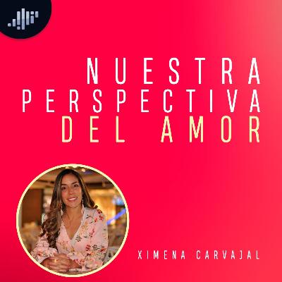 Nuestra Perspectiva del amor | Amores reales e Ideales