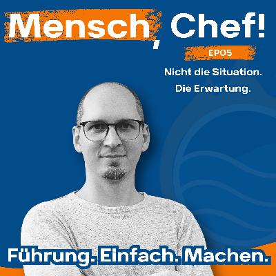 Nicht die Situation. Die Erwartung.