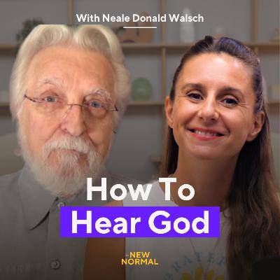 How to Know It’s God (Not Fear) - with Neale Donald Walsch