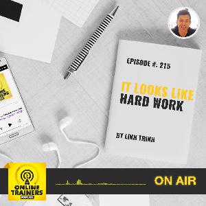 Episode 215 – It’s look like hard work