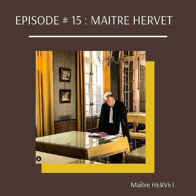 EPISODE # 15 : MAITRE HERVET EPISODE # 15 : MAITRE HERVET