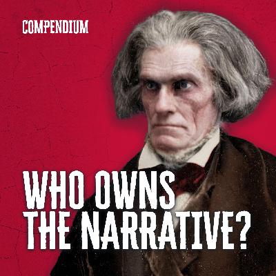The Compendium #2 - Who Owns the Narrative?