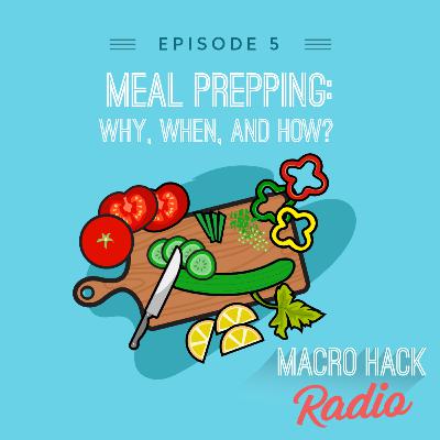 Episode 5 - Meal Prepping: Why, when, and how?