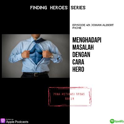 Menghadapi Masalah Dengan Cara Hero " Finding Heroes Series " Menghadapi Masalah Dengan Cara Hero " Finding Heroes Series "
