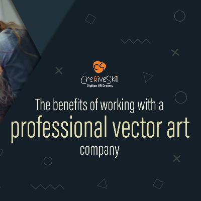 Benefits Of Working With Professional Vector Art Company | Cre8iveSkill