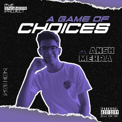 S01E02 | Game of Choices ft. Ansh Mehra