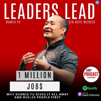 The Mission to Create 1 Million Jobs with Dennis Yu The Mission to Create 1 Million Jobs with Dennis Yu