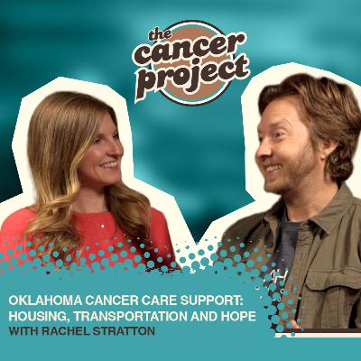 Oklahoma Cancer Care Support: Housing, Transportation and Hope With Rachel Stratton Oklahoma Cancer Care Support: Housing, Transportation and Hope With Rachel Stratton