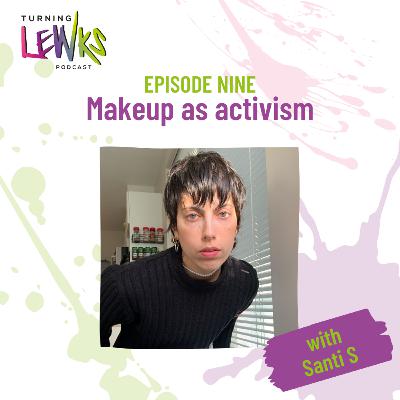 Makeup as activism with Gender Swap founder Santi S