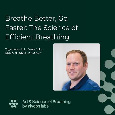 Breathe Better, Go Faster: The Science of Efficient Breathing I E3: Prof. John Dickinson Breathe Better, Go Faster: The Science of Efficient Breathing I E3: Prof. John Dickinson