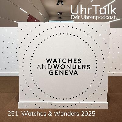 251: Watches & Wonders 2025