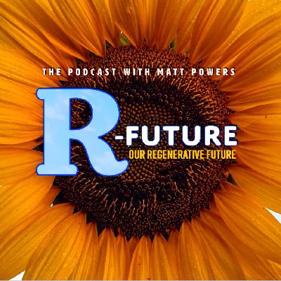 Ep. 212 | Ryland Engelhart - Pathways to Regeneration | R-Future 2026