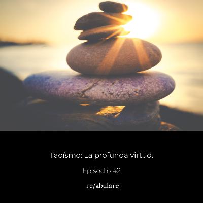 42. Taoísmo: La profunda virtud