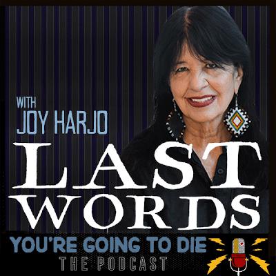 Joy Harjo - Last Words