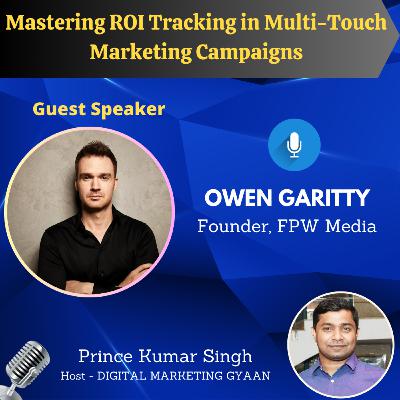 Mastering ROI Tracking in Multi-Touch Marketing Campaigns With Owen Garitty