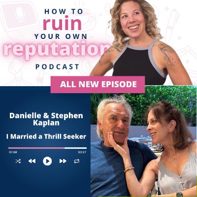 I Married a Thrill Seeker with Danielle and Stephen Kaplan I Married a Thrill Seeker with Danielle and Stephen Kaplan