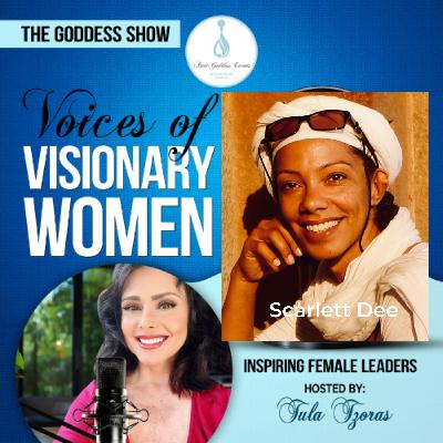 EPISODE 10: The Goddess Show Podcast, Voices of Visionary Women, Inspiring Female Leaders featuring Scarlett Dee! EPISODE 10: The Goddess Show Podcast, Voices of Visionary Women, Inspiring Female Leaders featuring Scarlett Dee!