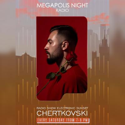 CHERTKOVSKI - Radio Show Electronic Sunset by AM PM on Megapolis Night CHERTKOVSKI - Radio Show Electronic Sunset by AM PM on Megapolis Night