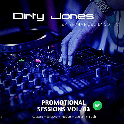 ♫ Promotional Sessions 03 Mixed & Selected (Dirty Jones By Emmanuel D’ Sotto) ♫