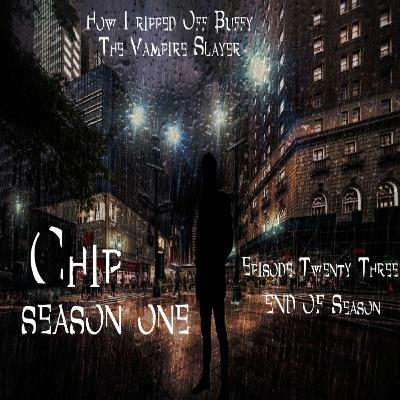 Chip S1E23 - 'END OF SEASON'