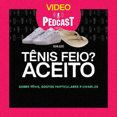 VIDEO | TÊNIS FEIO? ACEITO. - Pedcast S06E20: Sobre tênis, gostos particulares e chinelos VIDEO | TÊNIS FEIO? ACEITO. - Pedcast S06E20: Sobre tênis, gostos particulares e chinelos
