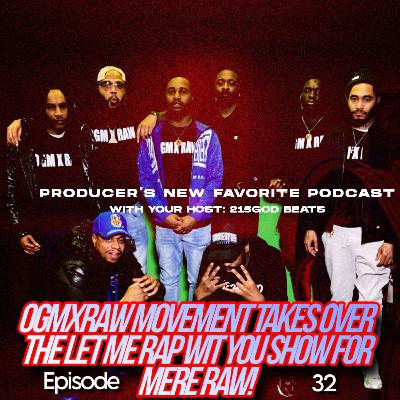 The OGMxRAW movement takes over the Let Me Rap Wit You Show for Mere Raw! (The LMRWY Show Ep. 32)