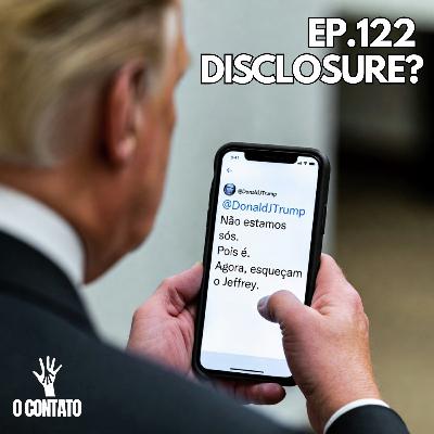 #122 - DISCLOSURE? #122 - DISCLOSURE?