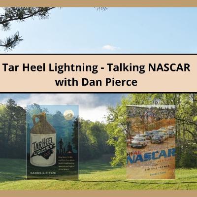 Episode 61: Tar Heel Lightning - Talking NASCAR with Dan Pierce
