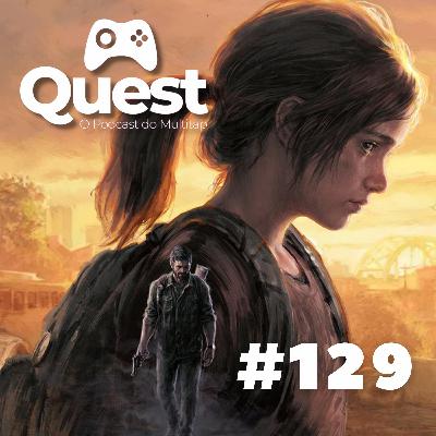 Quest #129 - The Last of Us Part I, Tinykin, Saints Row, Midnight Fight Express e Hell Let Loose Quest #129 - The Last of Us Part I, Tinykin, Saints Row, Midnight Fight Express e Hell Let Loose