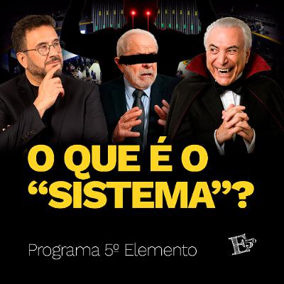 O Que É o "SISTEMA"? | PROGRAMA 5º ELEMENTO