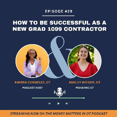 Ep 29. How to Be Successful as a New Grad 1099 Contractor with Ashley Wright Ep 29. How to Be Successful as a New Grad 1099 Contractor with Ashley Wright
