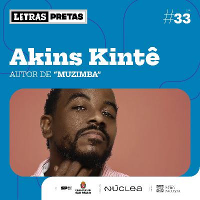 Ep#33 - Akins Kintê fala sobre seu livro “Muzimba”