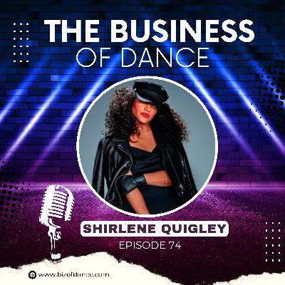 74 - Shirlene Quigley: Touring with Lizzo, Beyoncé, Rihanna, Missy Elliott